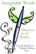 Acceptable Words: Prayers for the Writer by Gary D. Schmidt