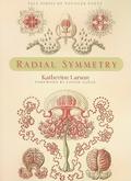 Radial Symmetry (Yale Series of Younger Poets #1) by Louise Glück