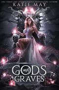 Gods and Graves by Katie May