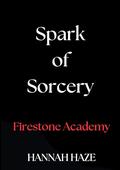 Spark of Sorcery (The Firestone Academy #2) by Hannah Haze