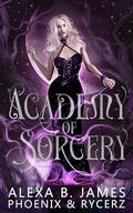 Academy of Sorcery: The Complete Series by Alexa B. James