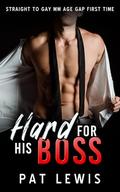 Hard for his Boss: Straight to gay MM Age Gap First Time by Pat Lewis