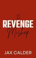 The Revenge Mishap by Jax Calder