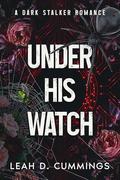 Under His Watch by Leah D. Cummings