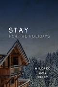 Stay for the Holidays (Stay #2) by Mildred Gail Digby