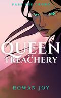 The Queen of Treachery : Book 1 of 3 by Rowan Joy