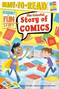 The Colorful Story of Comics: Ready-to-Read Level 3 (History of Fun Stuff #1) by Patricia Lakin