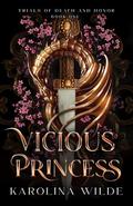 Vicious Princess (The Trials of Death and Honor #1) by Karolina Wilde