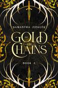 Of Gold and Chains by Samantha Ziegler