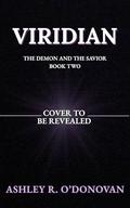 Viridian: The Demon and the Savior Book Two by Ashley R. O'Donovan