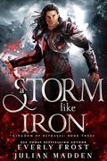 A Storm Like Iron (Kingdom of Betrayal #3) by Everly Frost