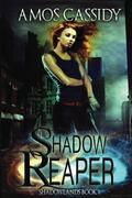 Shadow Reaper (Shadowlands #1) by Amos Cassidy