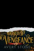 Marked by Vengeance by Avery Stone