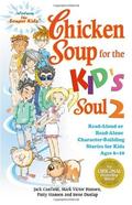 Chicken Soup for the Kid's Soul 2: Read-aloud or Read-alone Character-building Stories for Kids Ages 6-10 by Mark Victor Hansen
