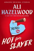 Hot for Slayer (Scared Sexy #1) by Ali Hazelwood
