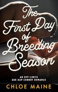 The First Day of Breeding Season: an age gap cowboy romance (Wildfire Ranch #4) by Chloe Maine