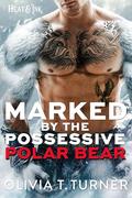 Marked By The Possessive Polar Bear by Olivia T. Turner