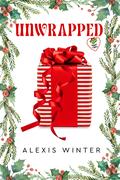 Unwrapped (Sugar & Spice #1) by Alexis Winter