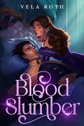 Blood Slumber by Vela Roth
