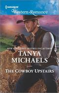 The Cowboy Upstairs (Cupid's Bow, Texas #4) by Tanya Michaels