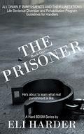 The Prisoner: He's About To Learn What Real Punishment Is Like (The Prisoner #1) by Eli Harder