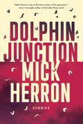 Dolphin Junction: Stories (The Oxford Investigations #3.5, 3.6, 4.5, 4.6) by Mick Herron