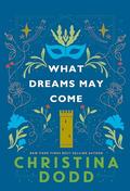 What Dreams May Come (Daughter of Montague #1.5) by Christina Dodd