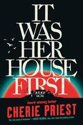 It Was Her House First by Cherie Priest