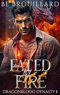 Fated by Fire (Dragon Blood Dynasty #1) by B.E. Brouillard
