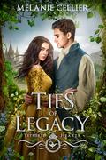 Ties of Legacy (Kingdoms of Legacy #1.5) by Melanie Cellier