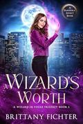 A Wizard's Worth by Brittany Fichter