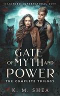 Gate of Myth and Power: The Complete Trilogy (Magiford Supernatural City #13-15) by K.M. Shea