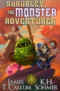 Shrubley, the Monster Adventurer: A LitRPG Adventure (Shrubley, the Monster Adventurer #1) by James T. Callum