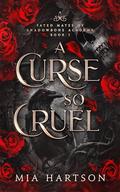 A Curse So Cruel (Fated Mates of Shadowbone Academy #1) by Mia Hartson