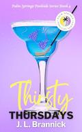 Thirsty Thursdays by J. L. Brannick