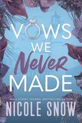 Vows We Never Made: A Grumpy Sunshine Romance by Nicole Snow