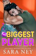 Biggest Player (Not Yours #2) by Sara Ney
