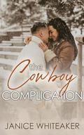 The Cowboy Complication by Janice Whiteaker