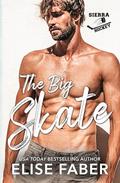 The Big Skate (Sierra Hockey #3) by Elise Faber