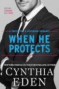 When He Protects (Protector and Defender Romance #1) by Cynthia Eden