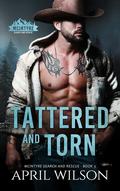 Tattered and Torn (McIntyre Search and Rescue #3) by April Wilson