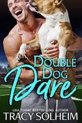 Double Dog Dare (Milwaukee Growlers Football #1) by Tracy Solheim