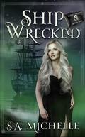 Ship Wrecked (Cursed Pirates #1) by S.A. Michelle