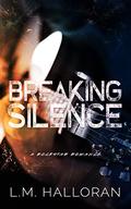 Breaking Silence (Breaking Love #2) by L.M. Halloran