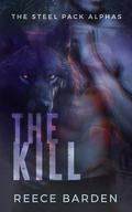 The Kill (Steel Pack Alphas #3) by Reece Barden