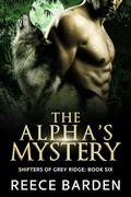 The Alpha's Mystery (Shifters of Grey Ridge #6) by Reece Barden