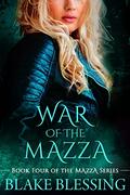 War of the Mazza (Mazza #4) by Blake Blessing