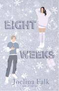 Eight Weeks (Unfrozen Four #2) by Joelina Falk