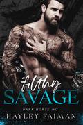Filthy Savage (Dark Horse MC #4) by Hayley Faiman