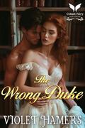 The Wrong Duke by Violet Hamers